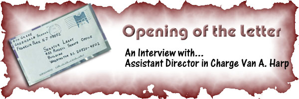 This is a graphic that states Opening of the Letter. An Interview with... Assistant Director in Charge Van A. Harp
