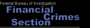 Federal Bureau of Investigation - Financial Crimes Section