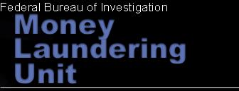 Federal Bureau of Investigation - Money Laudering Unit