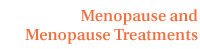 Menopause and Menopause Treatments