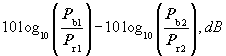 
      10log subscript10(P subscript b1 
        /P subscript r1 -10 log subscript 10(P subscript b2 
        /P subscript r2)
