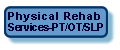 Link to Physical Rehab Services(PT/OT/SLP)