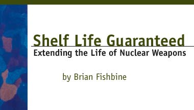 Shelf Life Guaranteed

Extending the Life of Nuclear Weapons by Brian Fishbine